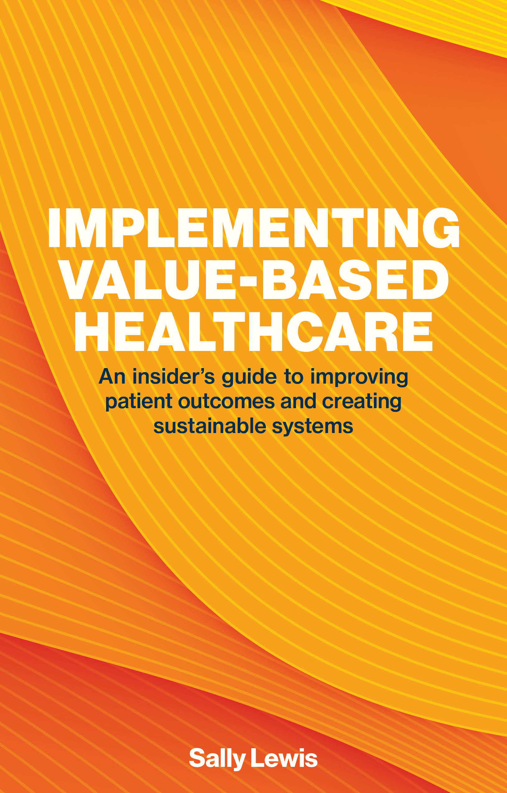 Book cover of 'Implementing Value-Based Healthcare' with orange and yellow abstract design